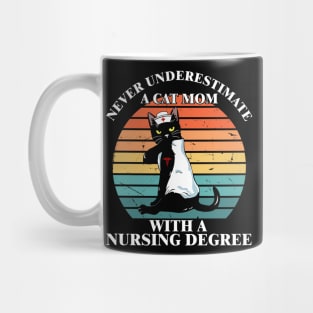 Never Underestimate A Cat Mom With A Nursing Degree Mug